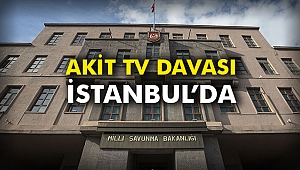 Akit Tv davası İstanbul’da