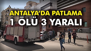 Antalya'da patlama: 1 ölü 3 yaralı