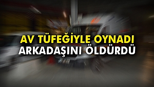Av tüfeğiyle oynadı, arkadaşını öldürdü