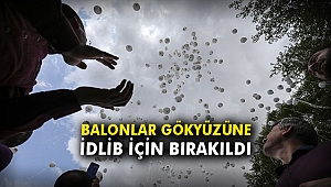 Balonlar gökyüzüne İdlib için bırakıldı