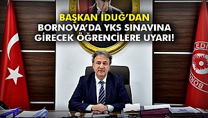 Başkan İduğ’dan Bornova’da YKS sınavına girecek öğrencilere uyarı!