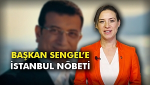 Başkan Sengel’e İstanbul nöbeti