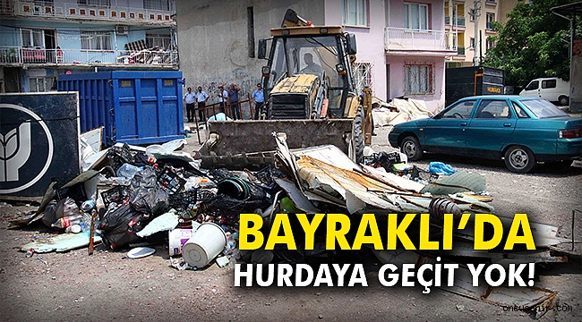 Bayraklı’da hurdaya geçit yok!