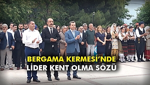 Bergama Kermesi'nde lider kent olma sözü