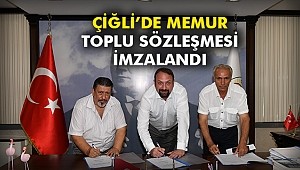 Çiğli’de Memur Toplu Sözleşmesi imzalandı