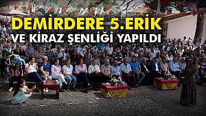 Demirdere 5.Erik ve Kiraz Şenliği yapıldı