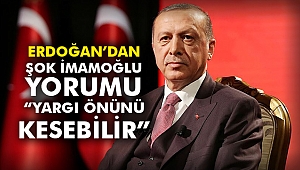 Erdoğan’dan şok İmamoğlu yorumu: Yargı önünü kesebilir