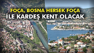 Foça, Bosna Hersek Foça ile kardeş kent olacak