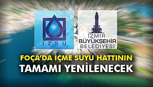Foça’da içme suyu hattının tamamı yenilenecek