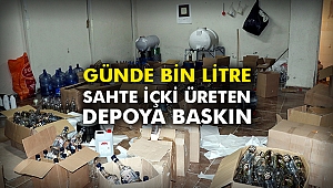 Günde bin litre sahte içki üreten depoya baskın