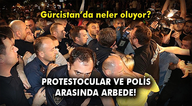 Gürcistan'da protestocular ve polis arasında arbede