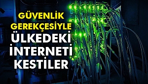 Güvenlik gerekçesiyle ülkedeki interneti kestiler