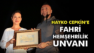 Hayko Cepkin’e Fahri Hemşehrilik Unvanı