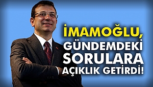 İmamoğlu, gündemdeki sorunlara açıklık getirdi!