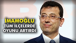 İmamoğlu tüm ilçelerde oyunu artırdı