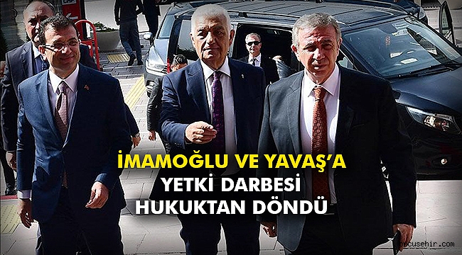 İmamoğlu ve Yavaş’a yetki darbesi hukuktan döndü