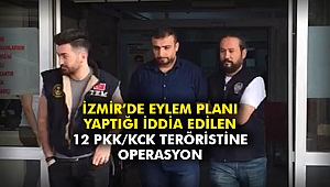 İzmir’de eylem planı yaptığı iddia edilen 12 PKK/KCK teröristine operasyon