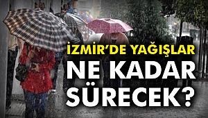İzmir'de yağışlar ne kadar sürecek?