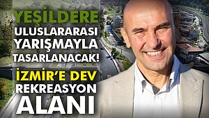 İzmir’e dev rekreasyon alanı