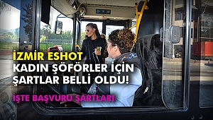 İzmir ESHOT kadın şöförler için şartlar belli oldu! İşte başvuru şartları