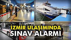 İzmir ulaşımında sınav alarmı