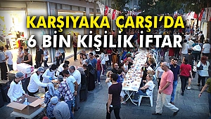 Karşıyaka Çarşı’da 6 bin kişilik iftar