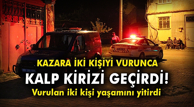 Kazara iki kişiyi vurunca kalp kirizi geçirdi!
