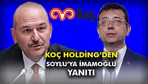 Koç Holding’den Soylu’ya İmamoğlu Yanıtı
