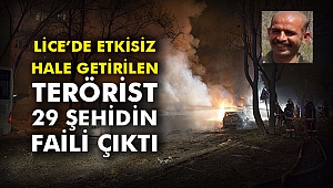 Lice’de etkisiz hale getirilen terörist 29 şehidin faili çıktı