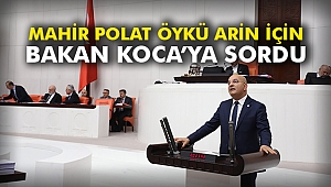 Mahir Polat Öykü Arin için Bakan Koca'ya sordu