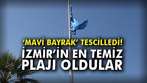 ‘Mavi Bayrak’ tescilledi! İzmir’in en temiz plajı oldular