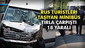 Rus turistleri taşıyan minibüs tırla çarpıştı: 18 yaralı