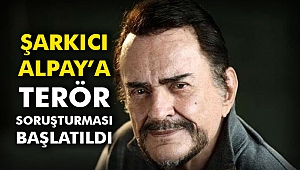 Şarkıcı Alpay’a terör soruşturması başlatıldı