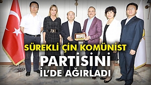 Sürekli Çin Komünist Partisini İl'de ağırladı