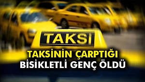 Taksinin çarptığı bisikletli genç öldü