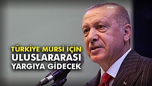 Türkiye Mursi için uluslararası yargıya gidecek