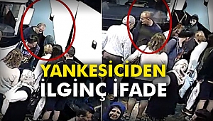 Yankesiciden ilginç ifade