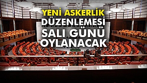 Yeni askerlik düzenlemesi salı günü oylanacak