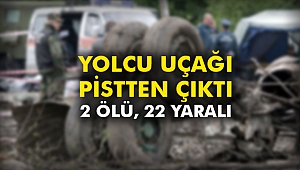 Yolcu uçağı pistten çıktı: 2 ölü, 22 yaralı