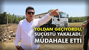 Yoldan geçiyordu, suçüstü yakaladı, müdahale etti