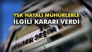 YSK hatalı mühürlerle ilgili kararı verdi