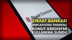 Ziraat Bankası 'Enflasyona Endeksli Konut Kredisi'ni kullanıma sundu