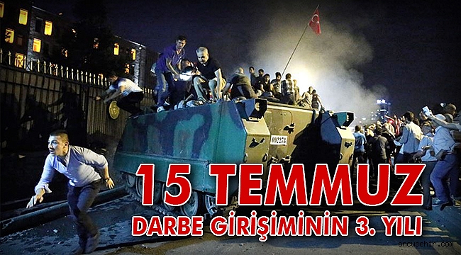 15 Temmuz darbe girişiminin 3. yılı
