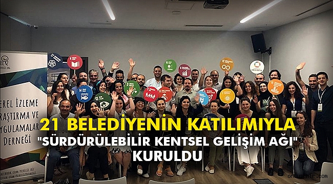 21 belediyenin katılımıyla