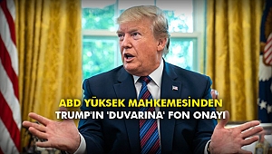 ABD Yüksek Mahkemesinden Trump'ın 'duvarına' fon onayı