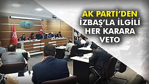 AK Parti’den İZBAŞ’la ilgili her karara veto