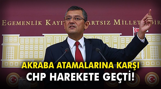 Akraba atamalarına karşı CHP harekete geçti
