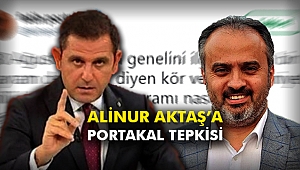 Alinur Aktaş’a Portakal tepkisi