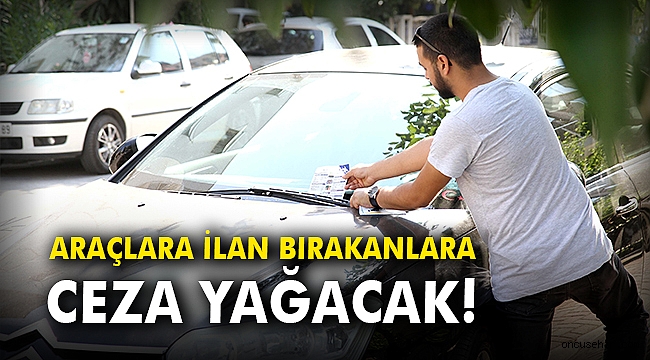 Araçlara ilan bırakanlara ceza yağacak