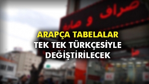 Arapça tabelalar tek tek Türkçesiyle değiştirilecek